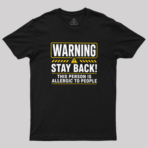 Stay Back, Allergic to People Geek T-Shirt