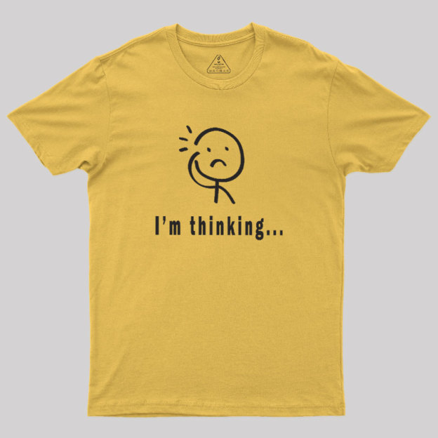 Im Thinking Geek T-Shirt