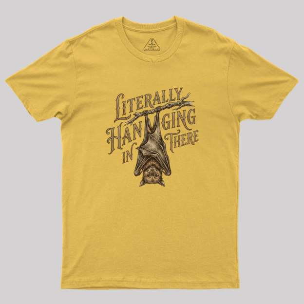 Literally Hanging In There Geek T-Shirt