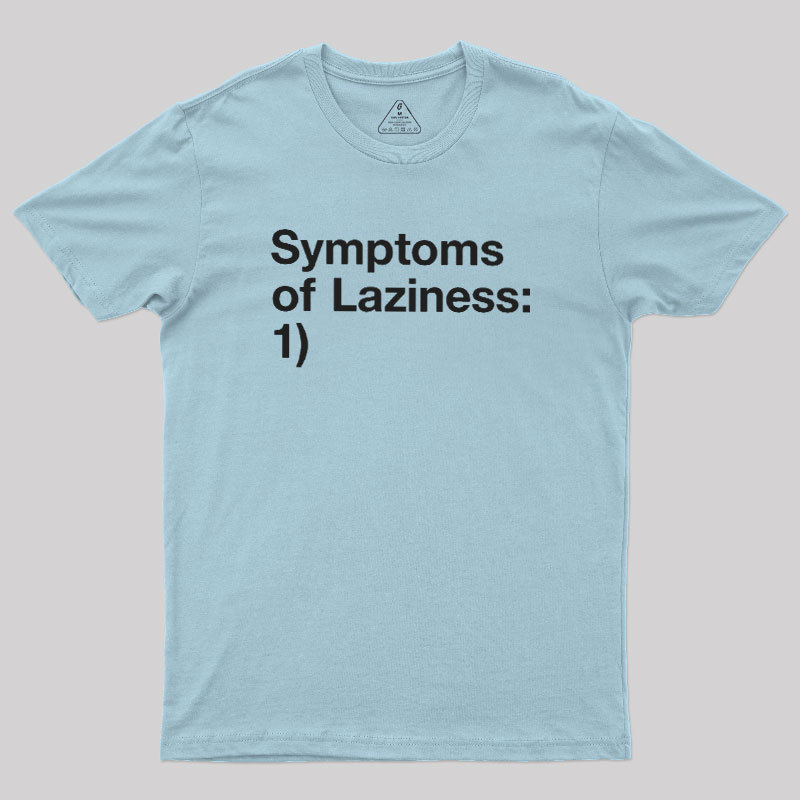 Symptoms of Laziness Geek T-Shirt