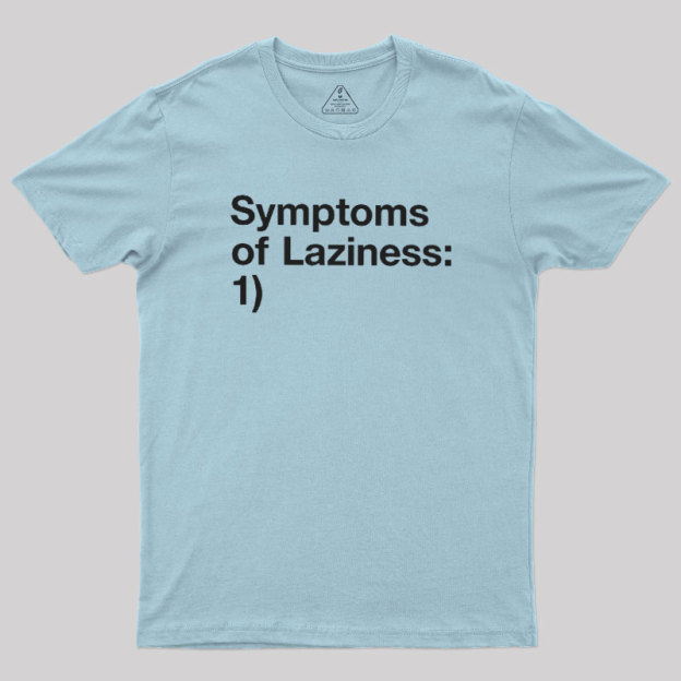 Symptoms of Laziness Geek T-Shirt