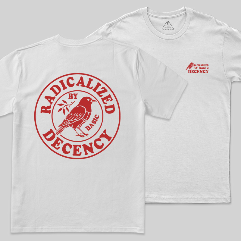 Radicalized by Basic Decency Front and Back Printed Geek T-Shirt