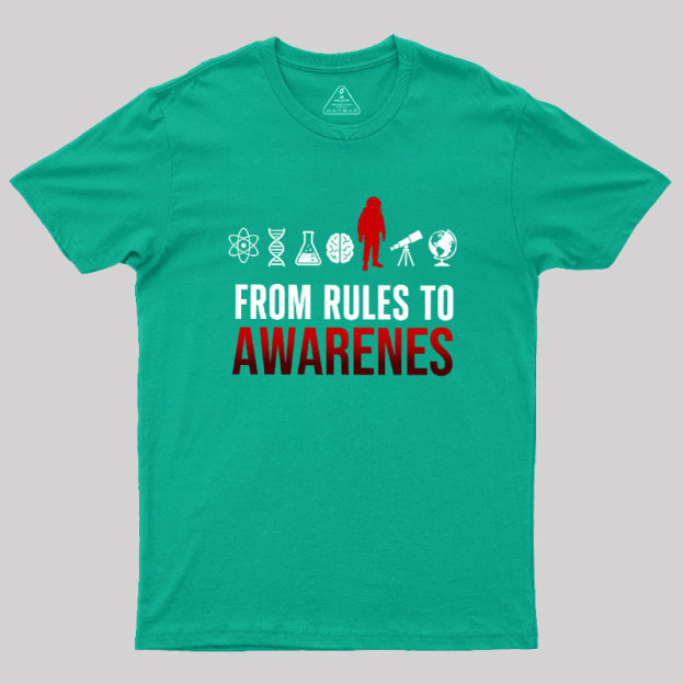 From Rules To Awarenes Geek T-Shirt