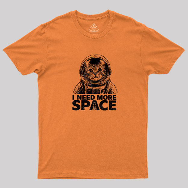 I Need More Space Geek T-Shirt