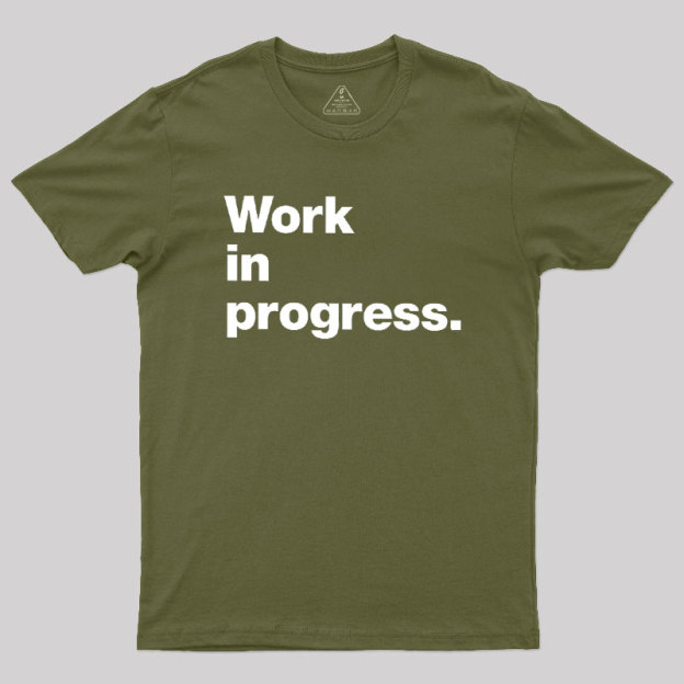Work In Progress Geek T-Shirt
