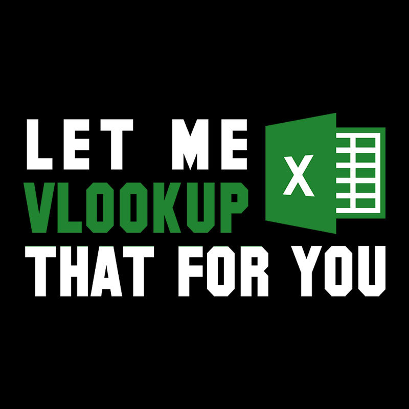 Let me VLOOKUP that for you Geek T-Shirt