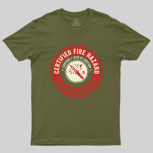 Certified Fire Hazard Geek T-Shirt