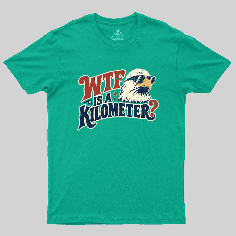 Wtf Is A Kilometer Geek T-Shirt