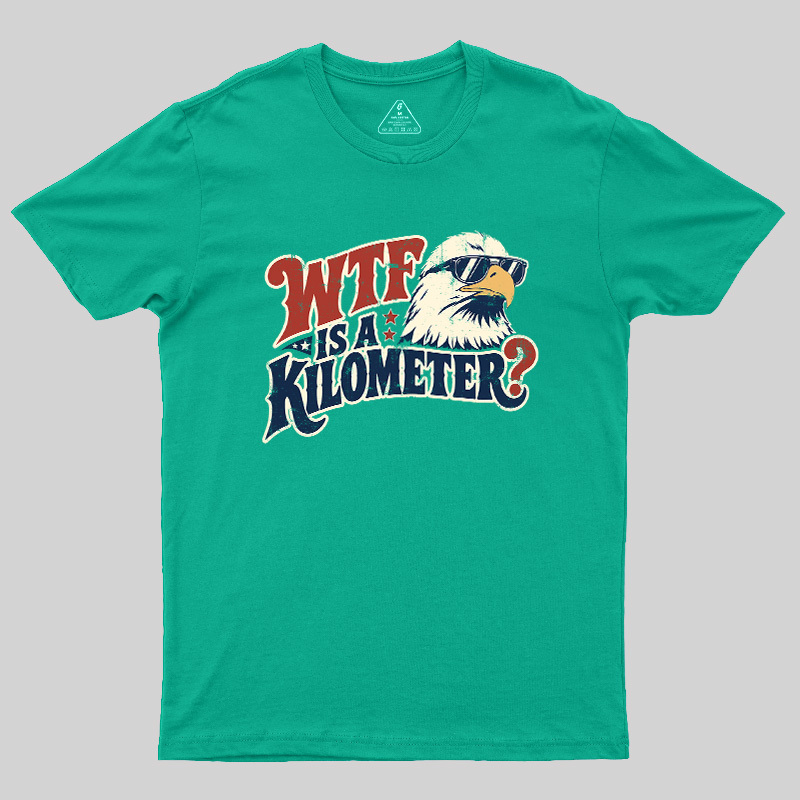 Wtf Is A Kilometer Geek T-Shirt