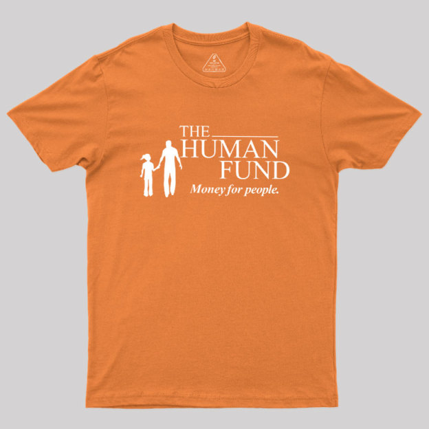 The Human Fund Money for People Geek T-Shirt