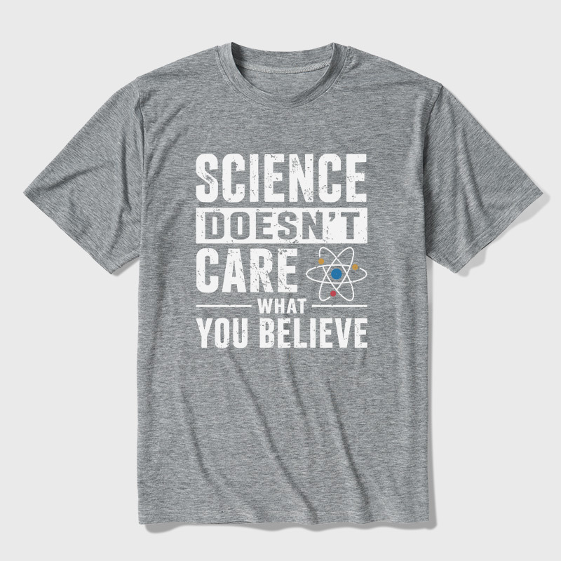 Science Doesn't Care What You Believe Ultra Soft Heather Tee