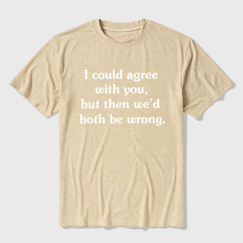 I Could Agree With You Ultra Soft Heather Tee