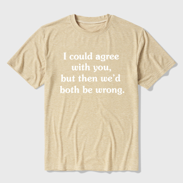 I Could Agree With You Ultra Soft Heather Tee