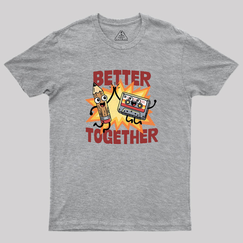 Better Together Geek T-Shirt