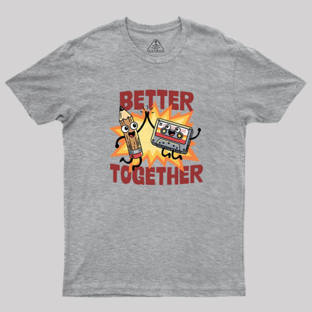 Better Together Geek T-Shirt
