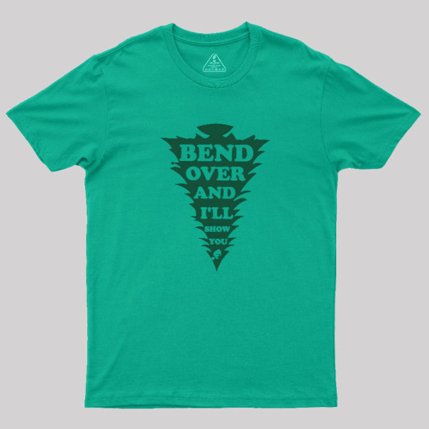 Bend Over And I'll Show You Geek T-Shirt