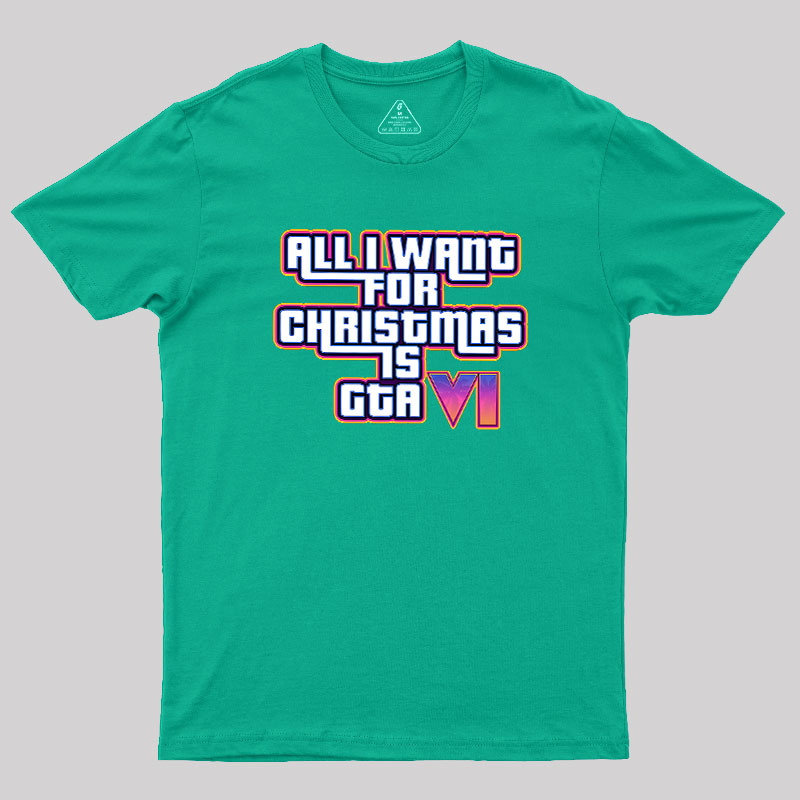 All I Want For Christmas Is GTA vi Geek T-Shirt