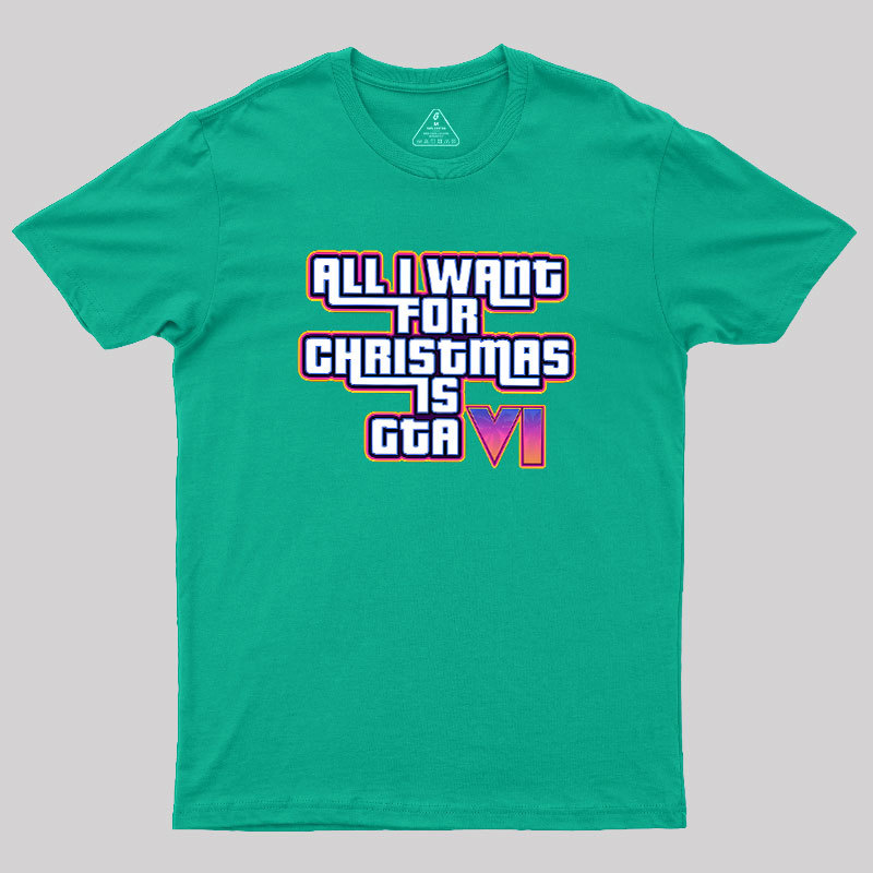 All I Want For Christmas Is GTA vi Geek T-Shirt