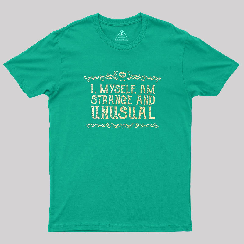 Strange and Unusual Geek T-Shirt