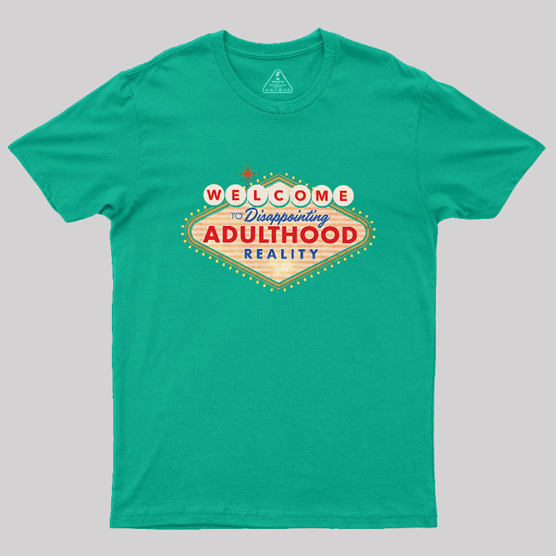 Welcome To Adulthood Geek T-Shirt
