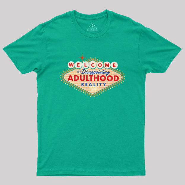 Welcome To Adulthood Geek T-Shirt