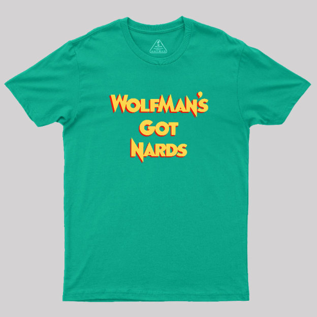Wolfman��s Nards Geek T-Shirt