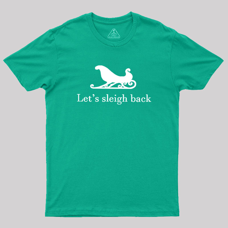 Let's Sleigh Back Geek T-Shirt