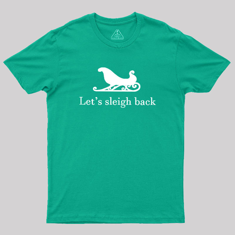 Let's Sleigh Back Geek T-Shirt