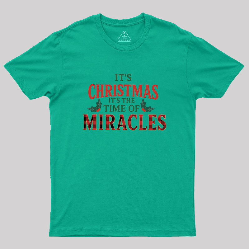 IT'S THE TIME OF MIRACLES Geek T-Shirt