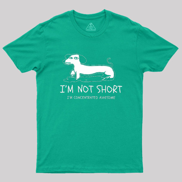 I'm Not Short Geek T-Shirt