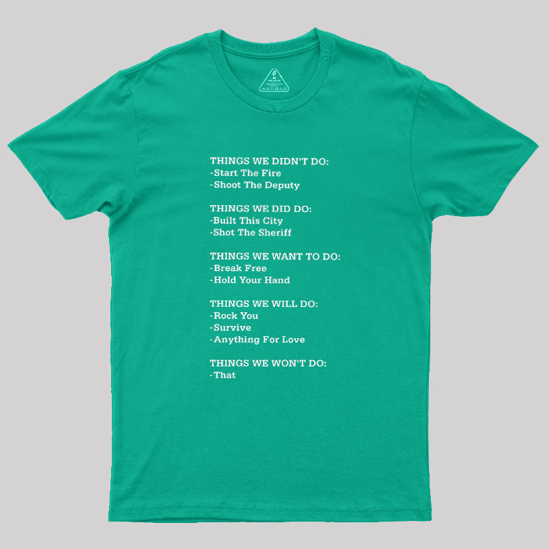 The Things We Did Not Do Geek T-Shirt