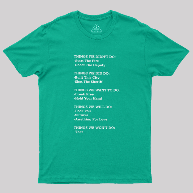 The Things We Did Not Do Geek T-Shirt