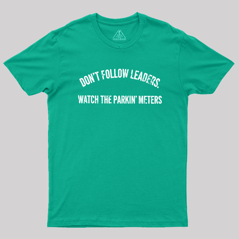 Lead Never Follow Leaders Geek T-Shirt