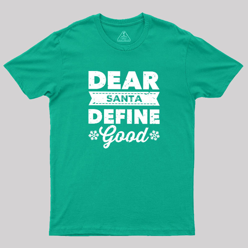 Dear Santa Define Good Geek T-Shirt