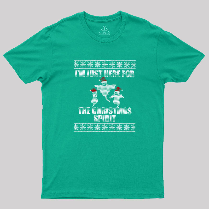 Just Here For The Christmas Spirit  Geek T-Shirt