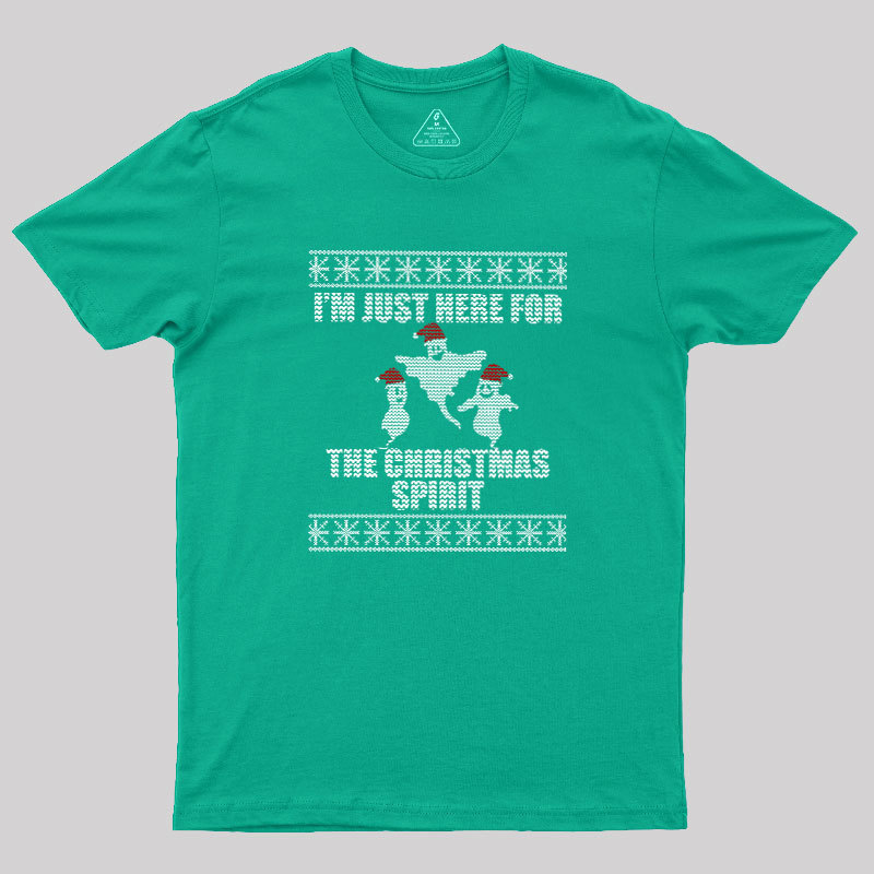 Just Here For The Christmas Spirit  Geek T-Shirt