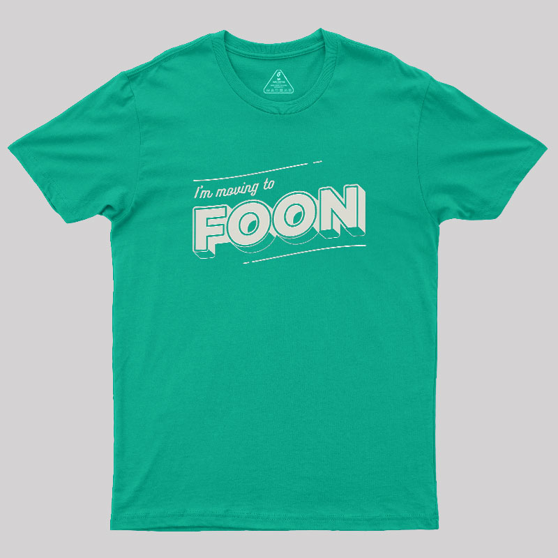 Moving to Foon Geek T-Shirt