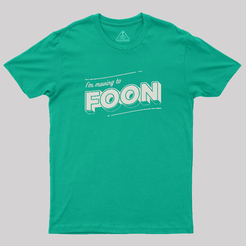 Moving to Foon Geek T-Shirt