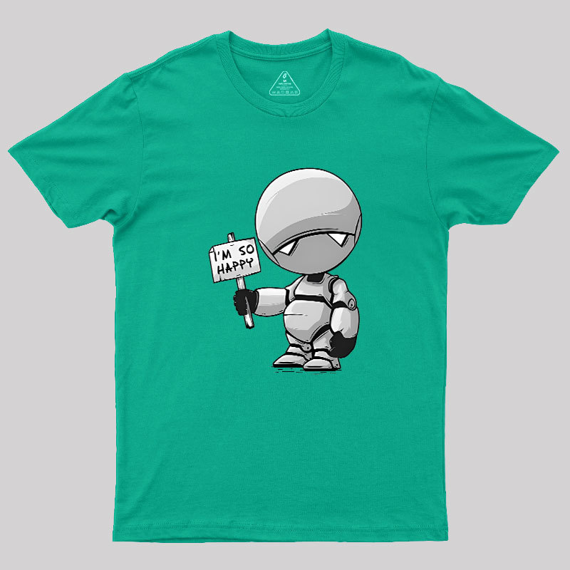 I'm So Happy Geek T-Shirt