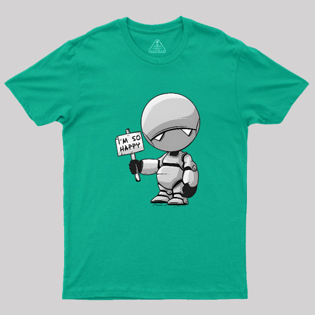 I'm So Happy Geek T-Shirt