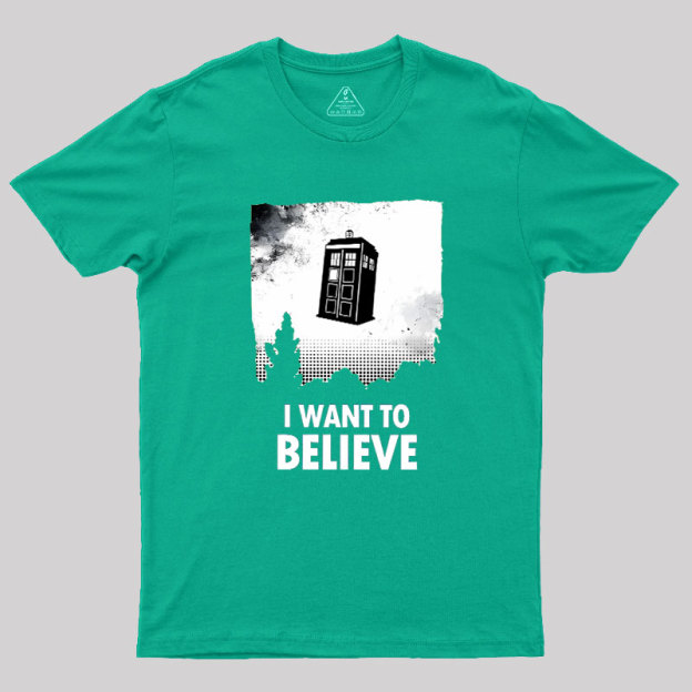 I Want To Believe Geek T-Shirt