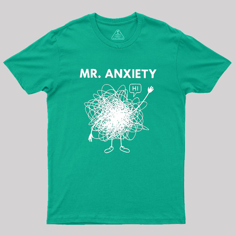 Mr. Anxiety! Geek T-Shirt