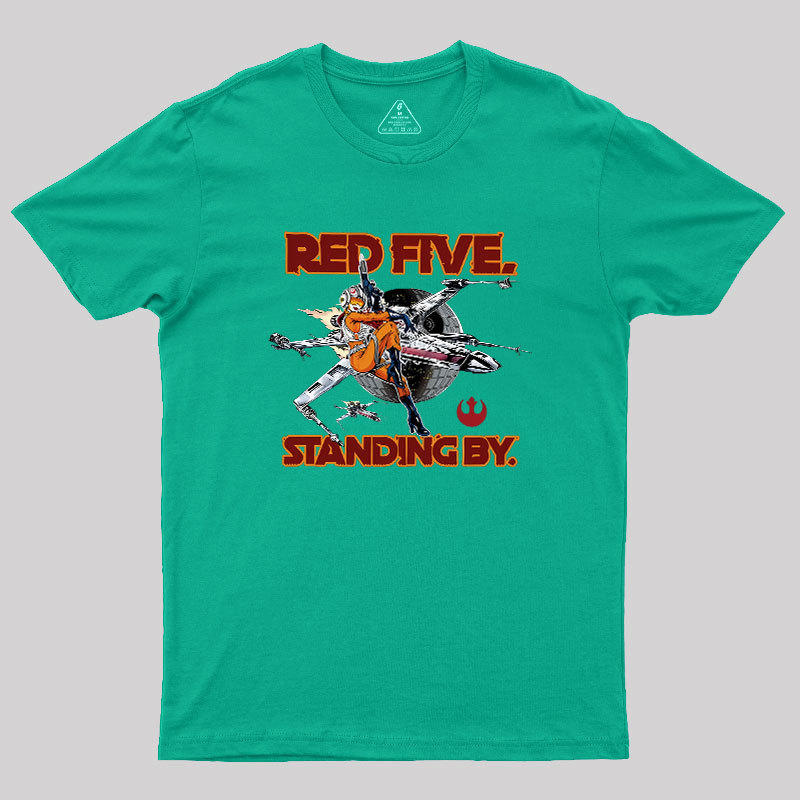 Red Five Standing By Geek T-Shirt