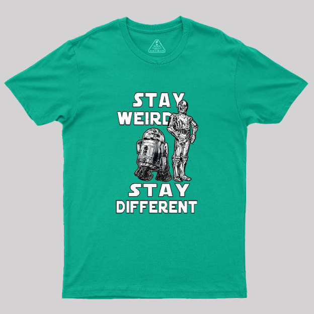 R2-D2 C-3PO Stay Weird Stay Different Geek T-Shirt