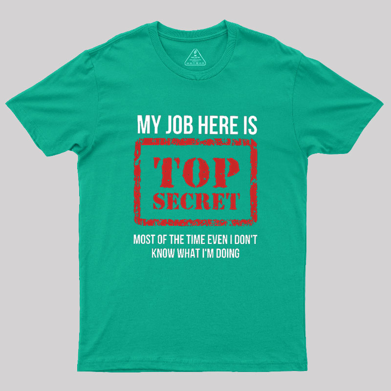My Job Is Top Secret Geek T-Shirt