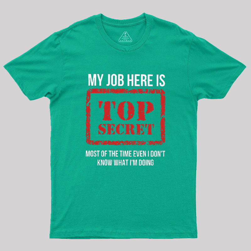 My Job Is Top Secret Geek T-Shirt