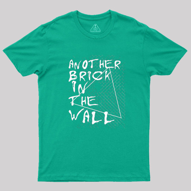 Another Brick In The Wall Geek T-Shirt