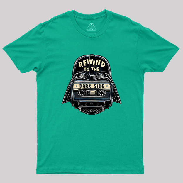 Rewind To The Dark Side Geek T-Shirt