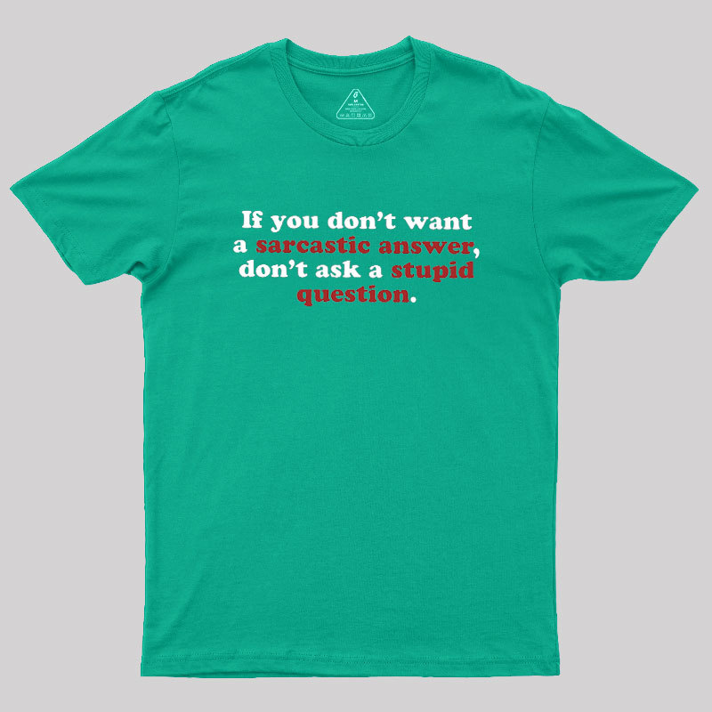 Sarcastic Answers Geek T-Shirt