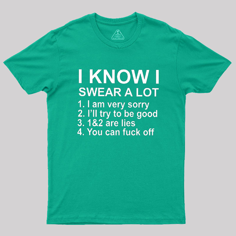I Know I Swear A Lot Geek T-Shirt